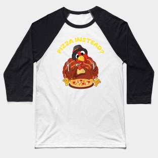 Funny Thanksgiving Pizza Instead Baseball T-Shirt
